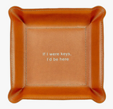 Tan Leather Valet Tray - "If I Were Keys, I'd Be Here"