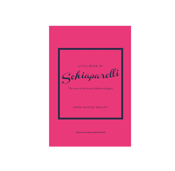 Little Book of Schiaparelli: The Story of the Iconic Fashion House